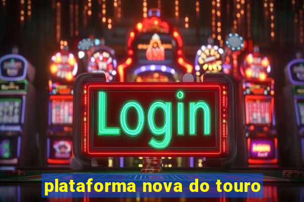 plataforma nova do touro